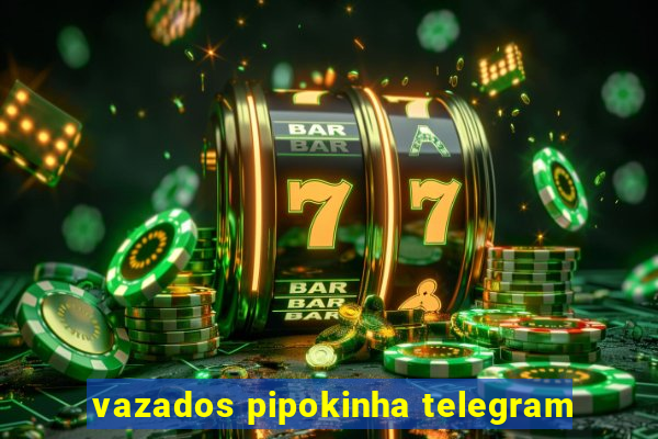 vazados pipokinha telegram